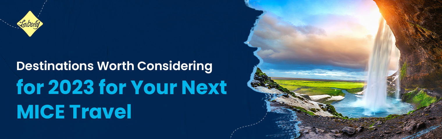 Destinations worth Considering for 2023 for Your Next MICE Travel
