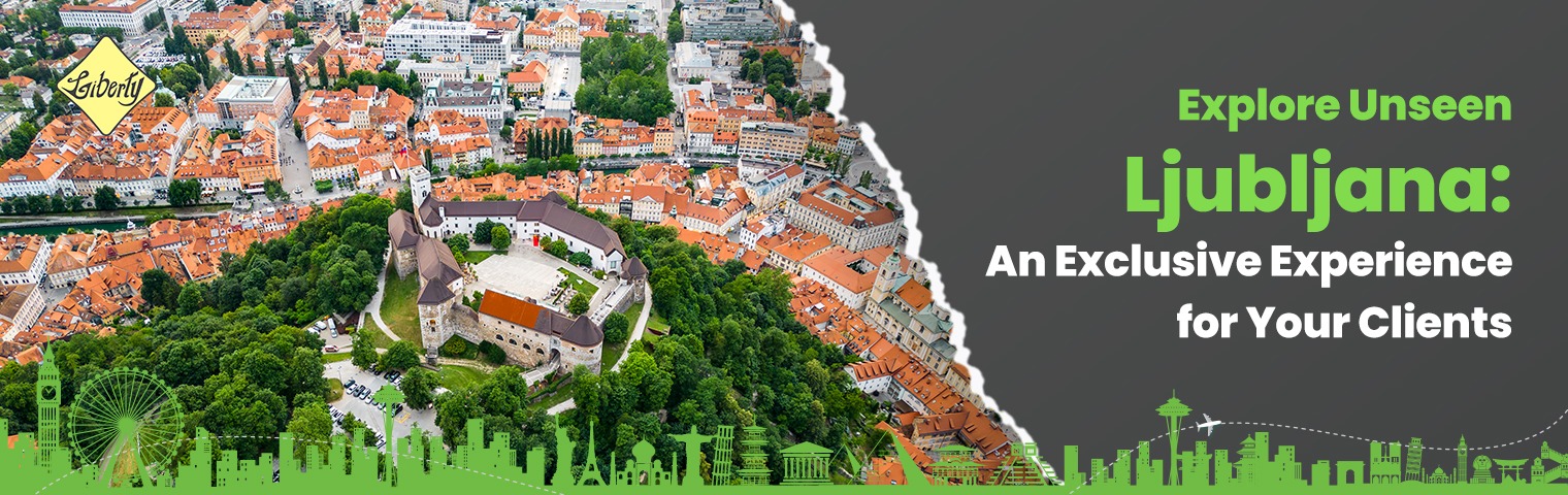 Explore Unseen Ljubljana: An Exclusive Experience for Your Clients