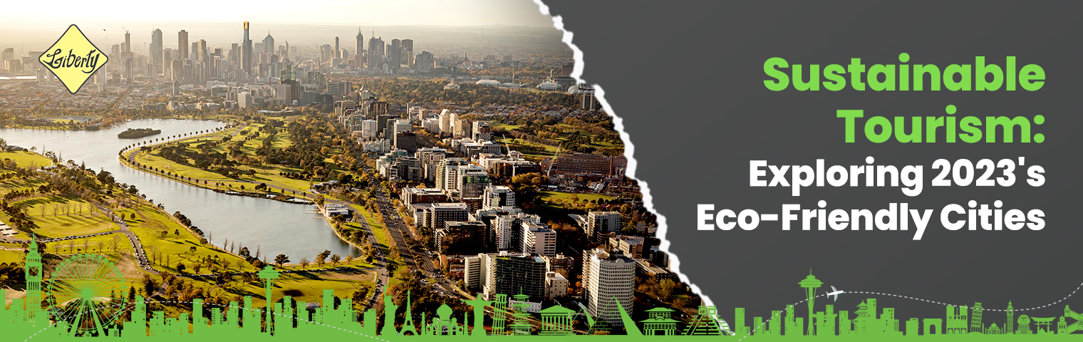 Sustainable Tourism: Exploring 2023's Eco-Friendly Cities