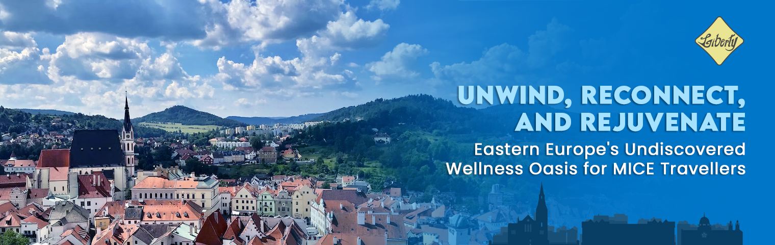 Unwind Reconnect, and Rejuvenate: Eastern Europe's Undiscovered Wellness Oasis for MICE Travellers