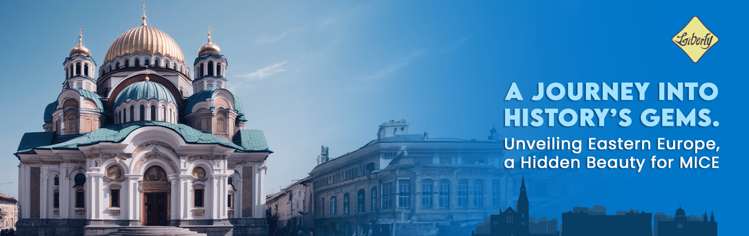 A Journey into History’s Gems: Unveiling Eastern Europe, a Hidden Beauty for MICE
