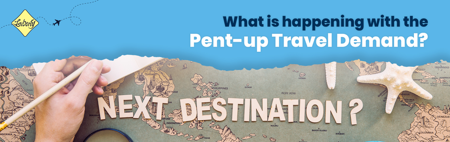 What is happening with the Pent-up Travel Demand?