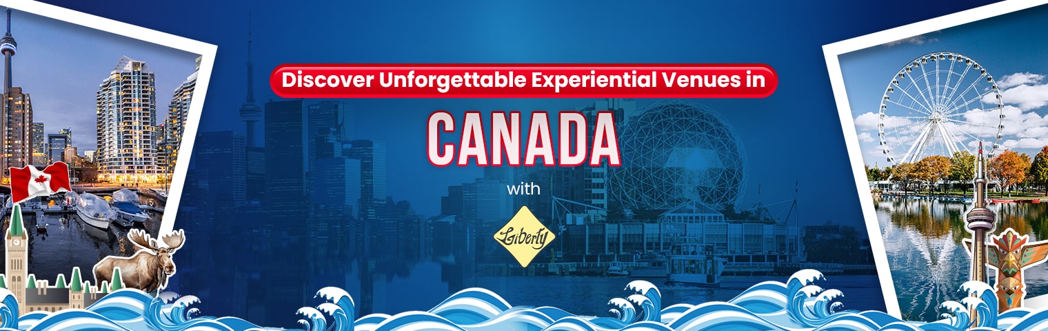 Discover Unforgettable Experiential Venues in Canada with Liberty International Tourism Group