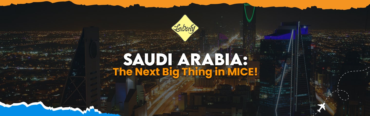 Saudi Arabia: The Next Big Thing in MICE!