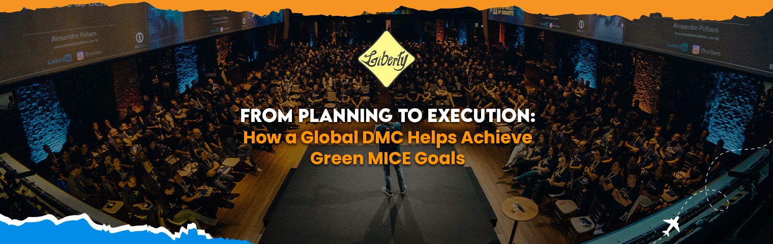 From Planning to Execution: How a Global DMC Helps Achieve Green MICE Goals