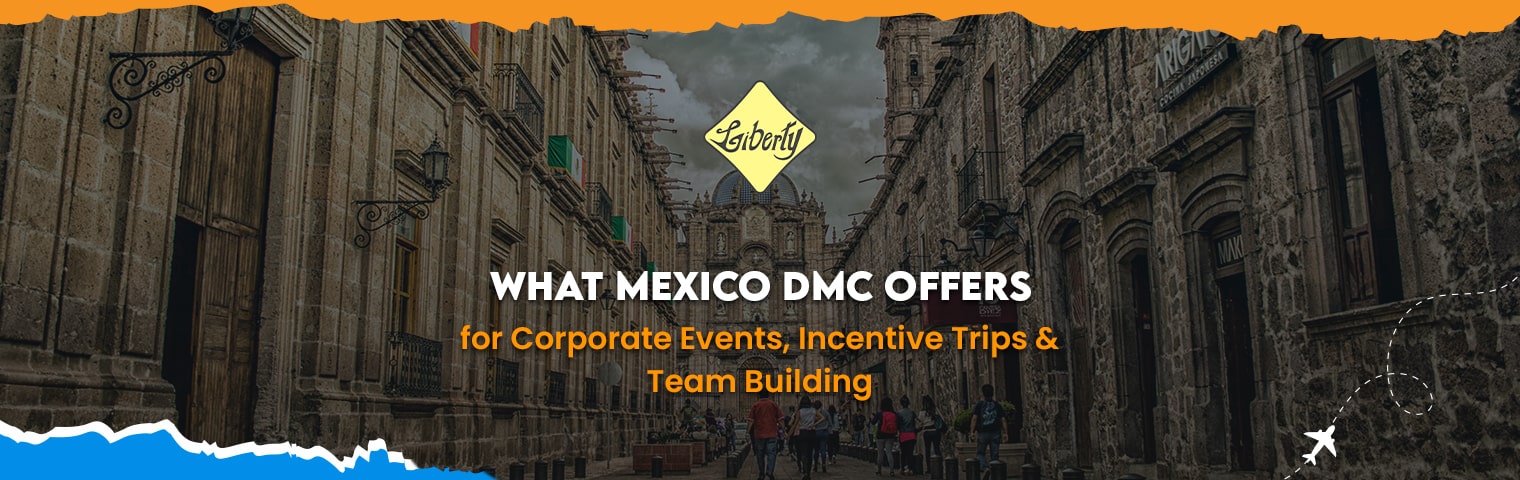 What Mexico DMC Offers for Cor....