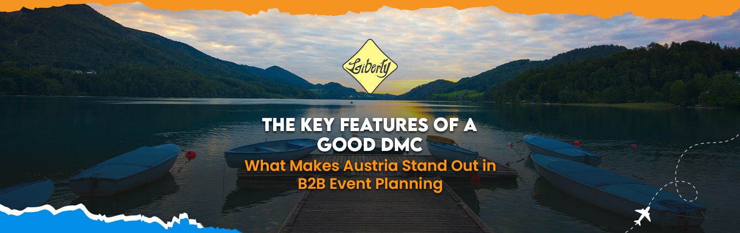 The Key Features of a Good DMC: What Makes Austria Stand Out in B2B Event Planning