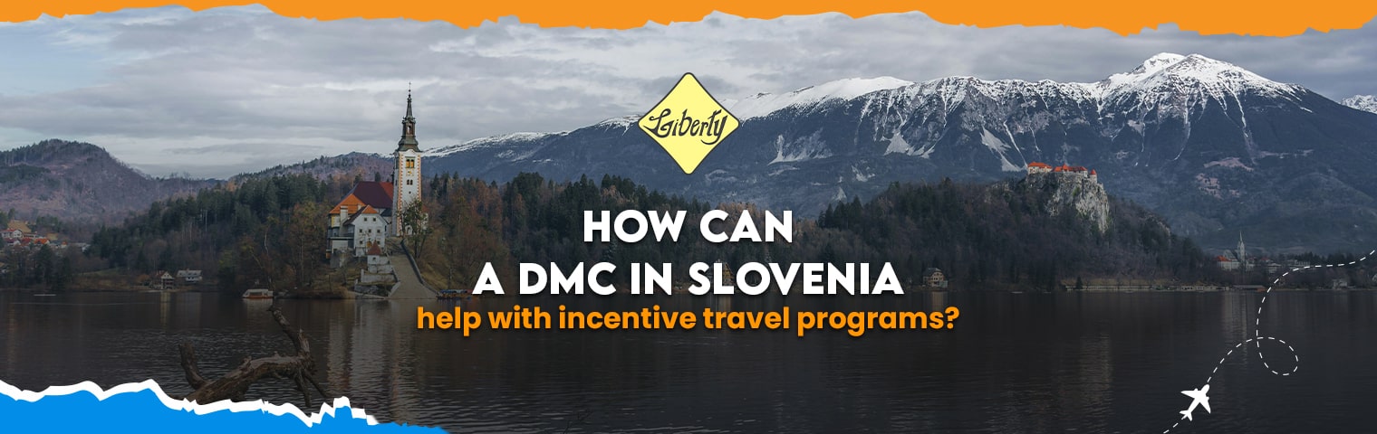 How Can a DMC in Slovenia Help with Incentive Travel Programmes?