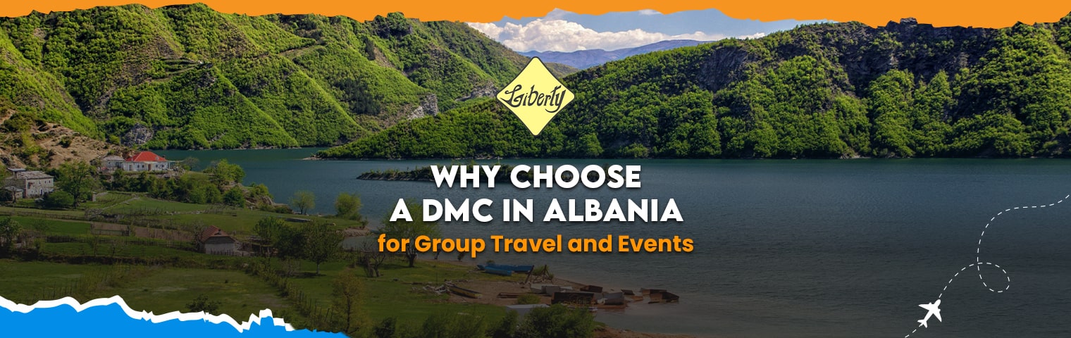 Why Choose a DMC in Albania for Group Travel and Events